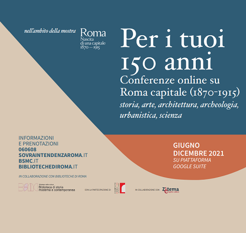 Per i tuoi 150 anni. Conferenze su Roma Capitale (1870-1915)